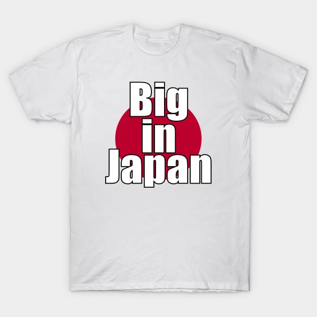 Big in Japan T-Shirt by Art_Is_Subjective